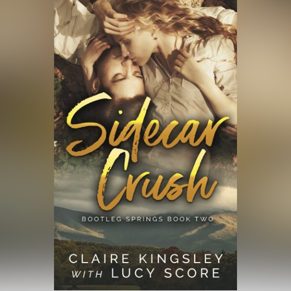 Sidecar Crush (Book) By Claire Kingsley with Lucy Score Bootleg Springs Book 2